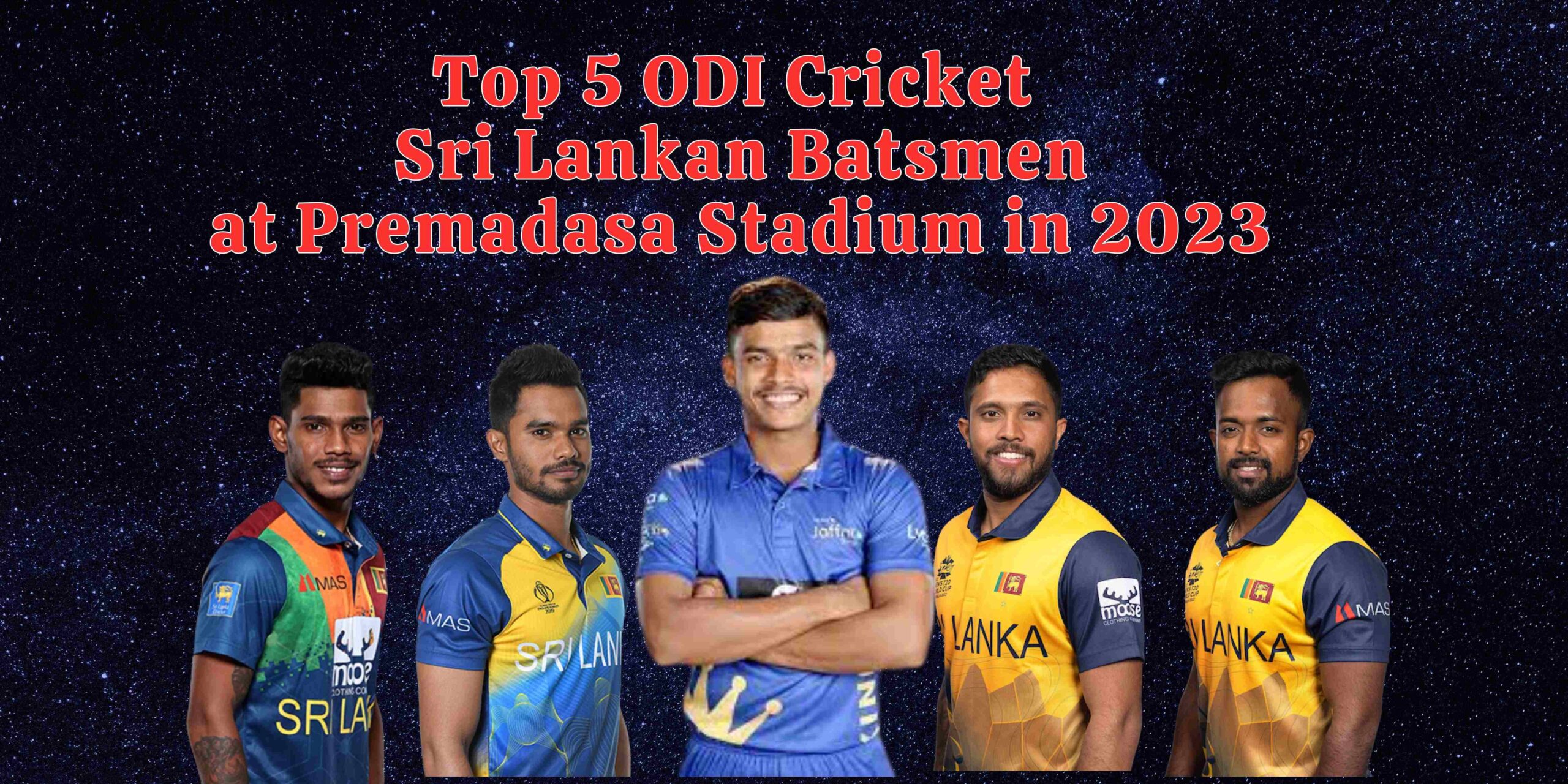 Unveiling the Top 5 ODI Cricket Sri Lankan Batsmen at Premadasa Stadium in 2023